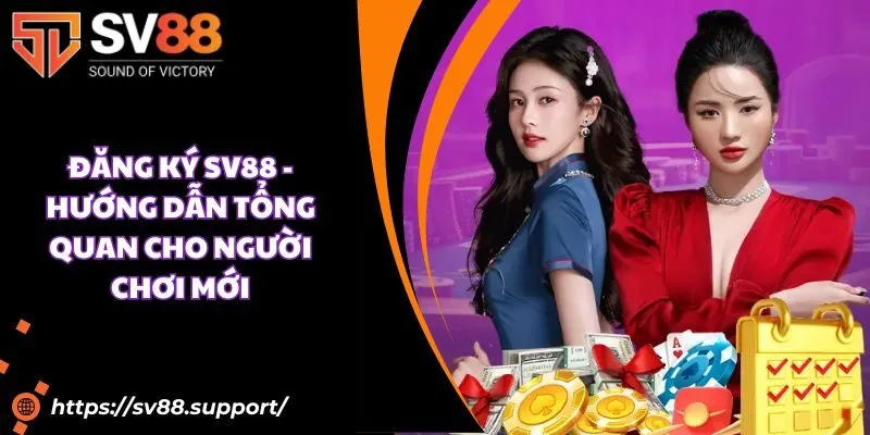 Đăng ký SV88 - Hướng dẫn tổng quan cho người chơi mới